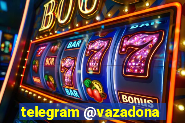 telegram @vazadona